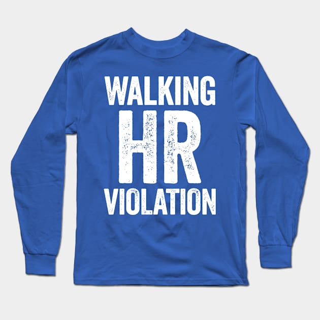 Walking hr violation 2 Long Sleeve T-Shirt by phuongtroishop